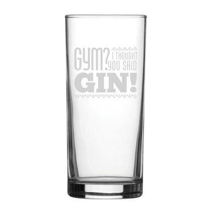 Gym? I Thought You Said Gin! - Engraved Novelty Hiball Glass Image 2