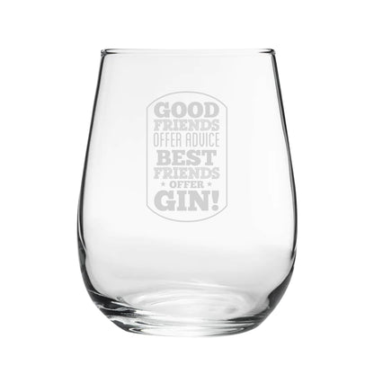 Good Friends Offer Advice, Best Friends Offer Gin! - Engraved Novelty Stemless Gin Tumbler Image 1